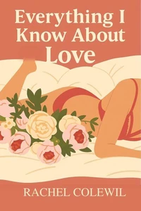 Everything I Know About Love