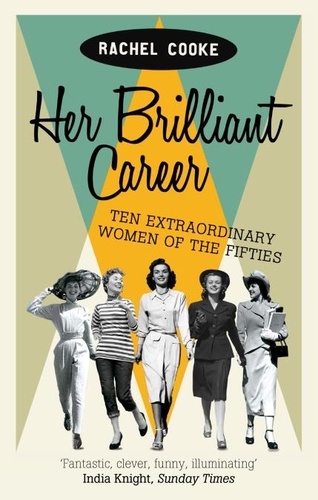 Her Brilliant Career. Ten Extraordinary Women of the Fifties