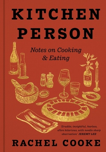 Kitchen Person. Notes on Cooking &amp; Eating
