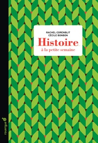 Rachel Corenblit et Cécile Bonbon - Histoire à la petite semaine.