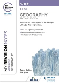 Rachel Crutcher et Dirk Sykes - My Revision Notes: WJEC GCSE Geography Second Edition.