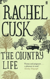 Rachel Cusk - The Country Life.