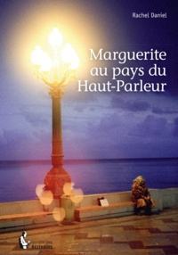 Rachel Daniel - Marguerite au pays du Haut-Parleur.