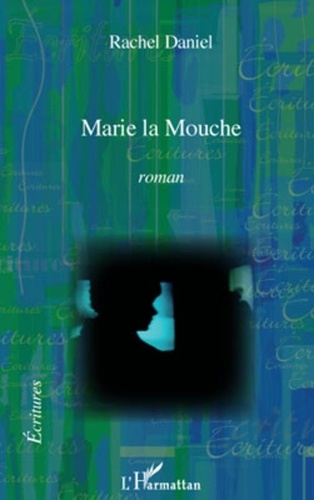 Rachel Daniel - Marie la Mouche - Roman.