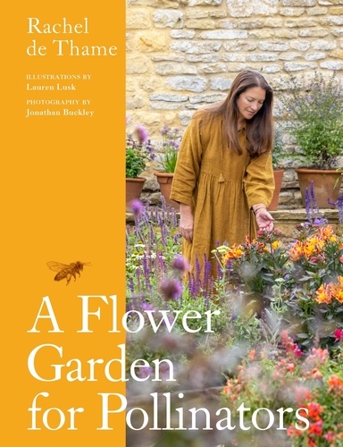 A Flower Garden for Pollinators. Learn how to sustain and support nature with this practical planting guide