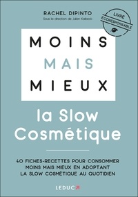 Rachel Dipinto - La slow cosmétique - 40 fiches-recettes pour consommer moins mais mieux en adoptant la slow cosmétique au quotidien.