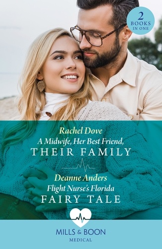Rachel Dove et Deanne Anders - A Midwife, Her Best Friend, Their Family / Flight Nurse's Florida Fairy Tale - A Midwife, Her Best Friend, Their Family / Flight Nurse's Florida Fairy Tale.