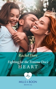 Rachel Dove - Fighting For The Trauma Doc's Heart.
