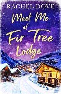 Rachel Dove - Meet Me at Fir Tree Lodge.