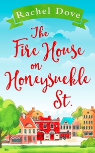 Rachel Dove - The Fire House on Honeysuckle Street.