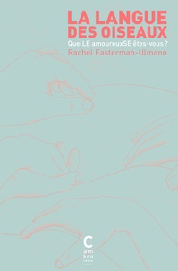 Rachel Easterman-Ulmann - La Langue des oiseaux - QuelLE amoureuxSE êtes-vous ?.