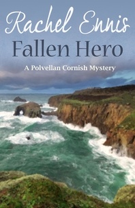 Rachel Ennis - Fallen Hero - The Polvellan Cornish Mysteries.