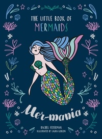 Rachel Federman et Laura Korzon - Mermania - The Little Book of Mermaids.