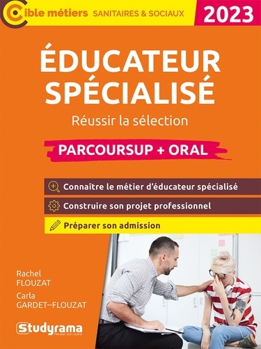 Educateur spécialisé. Réussir la sélection Parcoursup + oral  Edition 2023