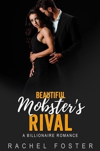  Rachel Foster - Beautiful Mobster's Rival - The Mobster's Rival, #5.