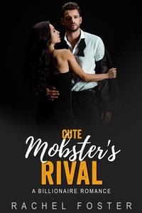  Rachel Foster - Cute Mobster's Rival - The Mobster's Rival, #2.
