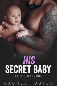  Rachel Foster - His Secret Baby - This Secret Baby, #10.