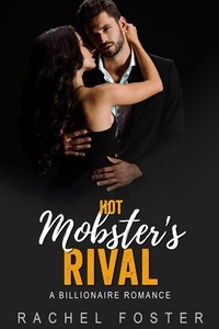  Rachel Foster - Hot Mobster's Rival - The Mobster's Rival, #1.