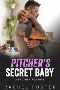  Rachel Foster - Pitcher's Secret Baby - This Secret Baby, #3.