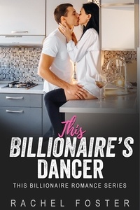  Rachel Foster - This Billionaire's Dancer - This Billionaire, #26.