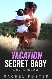  Rachel Foster - Vacation Secret Baby - This Secret Baby, #2.