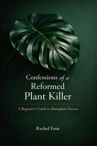 Confessions of a Reformed Plant Killer