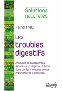 Rachel Frély et Jean-Luc Darrigol - Les troubles digestifs.