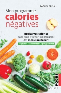 Rachel Frély - Mon programme calories négatives - Brûlez vos calories sans (trop d')effort en préparant des menus minceur !.