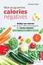 Rachel Frély - Mon programme calories négatives - Brûlez vos calories sans (trop d')effort en préparant des menus minceur !.