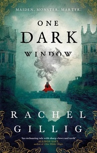 Rachel Gillig - One Dark Window - the gothic and spellbinding fantasy romance sensation.