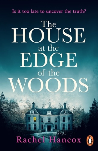 Rachel Hancox - The House at the Edge of the Woods - The BRAND NEW gripping page-turning thriller.