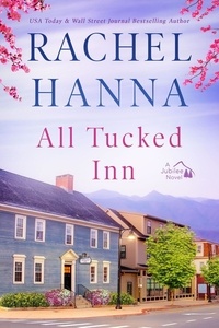  Rachel Hanna - All Tucked Inn - The Jubilee Series, #2.