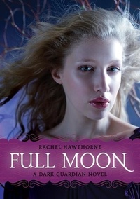 Rachel Hawthorne - Dark Guardian #2: Full Moon.