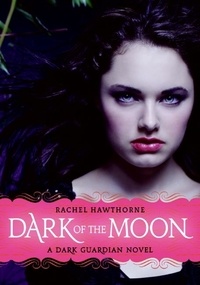 Rachel Hawthorne - Dark Guardian #3: Dark of the Moon.