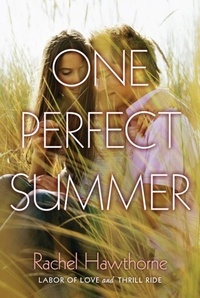 Rachel Hawthorne - One Perfect Summer - Labor of Love and Thrill Ride.