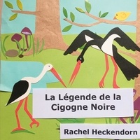Rachel Heckendorn - La légende de la cigogne noire.