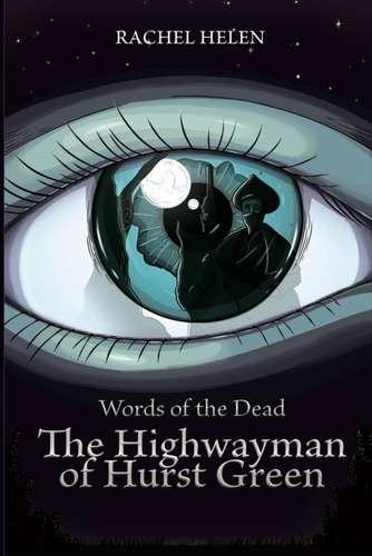  Rachel Helen - The Highwayman of Hurst Green - Words of the Dead, #1.
