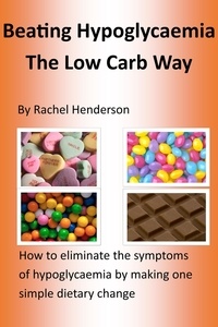  Rachel Henderson - Beating Hypoglycaemia The Low Carb Way.
