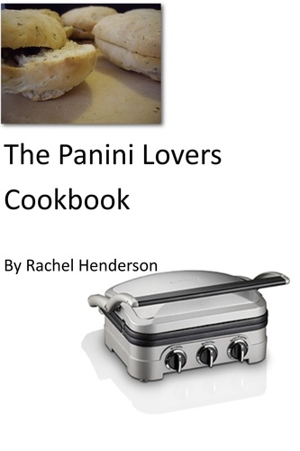  Rachel Henderson - The Panini Lovers Cookbook.