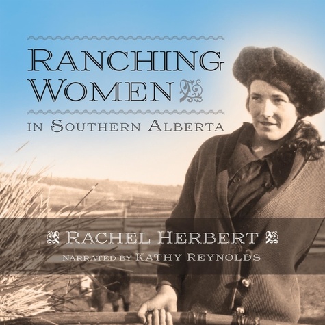 Rachel Herbert et Kathy Reynolds - Ranching Women in Southern Alberta.