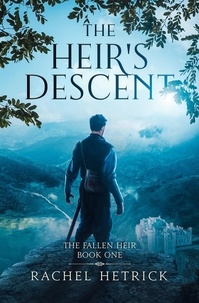  RACHEL HETRICK - The Heir's Descent - The Fallen Heir Series, #1.