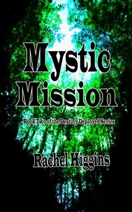  Rachel Higgins - Mystic Mission: Book Two of the Destiny Deployed Series - Destiny Deployed, #2.