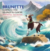 Rachel Hitchings et Fabrice Bertolotto - Brunette  : Surprise par les eaux du glacier.