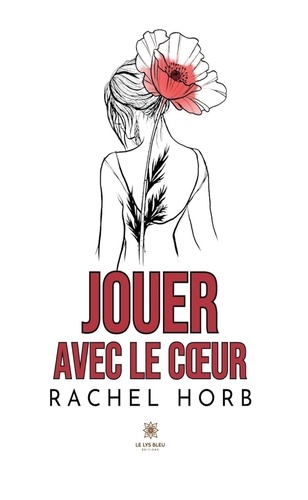Rachel Horb - Jouer avec le cœur.