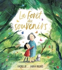 Rachel Ip et Laura Hughes - La forêt des souvenirs.