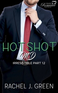  Rachel J. Green - Hotshot MD - Irresistible - Part 12 - HotShot MD- Irresistible, #12.