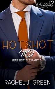  Rachel J. Green - Hotshot MD - Irresistible - Part 6 - HotShot MD- Irresistible, #6.