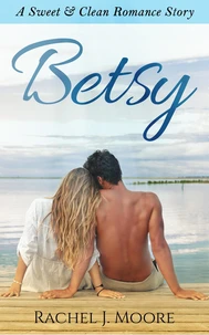 Betsy - A Sweet &amp; Clean Romance