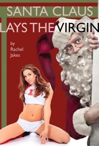  Rachel Jakes - Santa Claus Lays the Virgin.