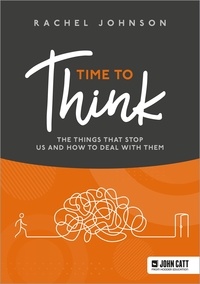 Rachel Johnson - Time to Think: The things that stop us and how to deal with them.